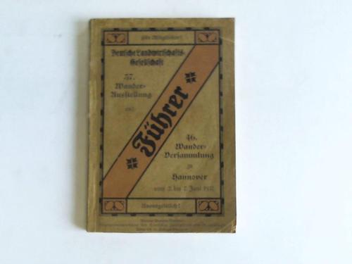 Deutsche Landwirtschafts-Gesellschaft - Fhrer fr Mitglieder der D.L.G. durch die 37. Wander-Ausstellung und 46. Wander-Versammlung zu Hannover vom 2.bis 7. Juni 1931