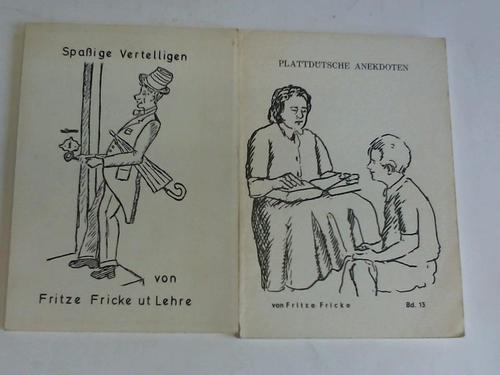 Fricke, Fritze - Plattdtsche Anekdoten/Spaige Vertelligen. 2 Bnde