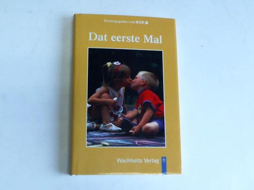NDR (Hrsg.) - Dat eerste Mal. 25 plattdeutsche Geschichten