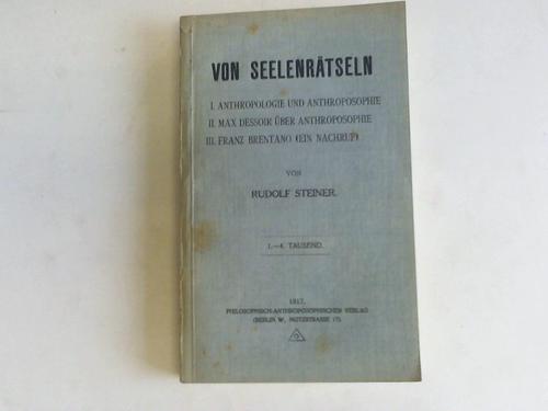 Steiner, Rudolf - Von Seelenrtseln. I. Anthropologie und Anthroposophie.II. Max Dessoir ber Anthroposophie. III. Franz Brentano (Ein Nachruf)