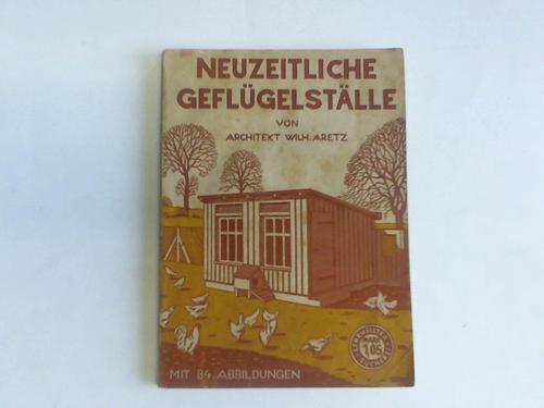 Aretz, Wilhelm - Neuzeitliche Geflgelstlle. Anleitungen zur Selbstherstellung