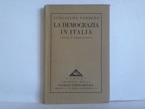Ferrero, Guglielmo - La democrazia in Italia. Studi e precisioni