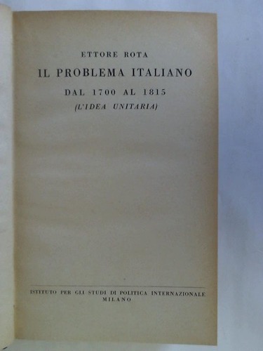 Rota, Ettore - Il problema Italiano dal 1700 al 1815 (L'idea unitaria)