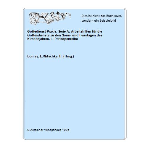 Domay, E./Nitschke, H. (Hrsg.) - Gottedienst Praxis. Serie A: Arbeitshilfen fr die Gottesdienste zu den Sonn- und Feiertagen des Kirchenjahres. I.: Perikopenreihe