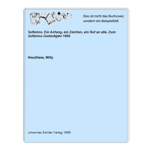 Heudtlass, Willy - Solferino. Ein Anfang, ein Zeichen, ein Ruf an alle. Zum Solferino-Gedenkjahr 1959