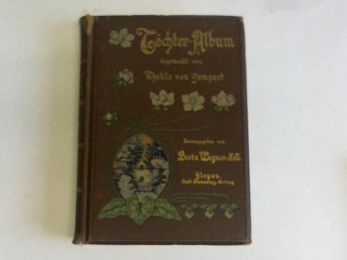 Gumpert, Thekla von - Tchter-Album. Unterhaltungen im huslichen Kreise zur Bildung des Verstandes und gemtes der heranwachsenden weiblichen Jugend. Neue Folge, 5. Band