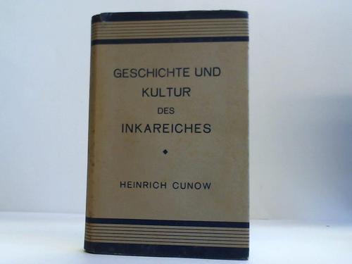 Cunow, Heinrich - Geschichte und Kultur des Inkareiches. Ein Beitrag zur Kultuurgeschichte Altamerikas