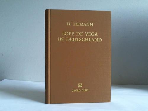 Tiemann, Hermann - Lope de Vega in Deutschland. Kritisches Gesamtverzeichnis der auf deutschen Bibliotheken vorhandenen lteren Lope-Drucke und-handschriften nebst Versuch einer Bibliographie der deutschen Lope-Literatur 1629 - 1935