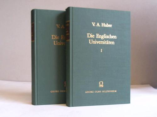Huber, Viktor Aume - Die englischen Universitten. Eine Vorarbeit zur englischen Literaturgeschichte, Band I und II. Zwei Bnde