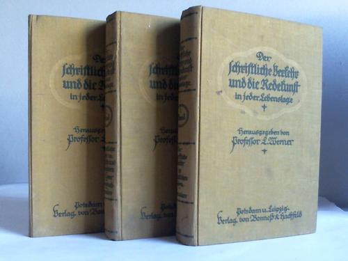Werner, L. - Der schriftliche Verkehr und die Redekunst in jeder Lebenslage verbunden mit Erluterungen der fr den Schriftwechsel mit Behrden wichtigsten Rechtsgebiete sowie mit orthographische, Wrterverzeichnis und Fremdwrterbuch. 2 Bnde und Zusatzband