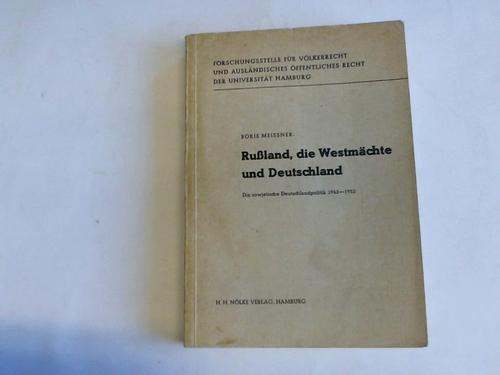 Meissner, Boris - Ruland, die Westmchte und Deutschland. Die sowjetische Deutschlandpolitik 1943 - 1953