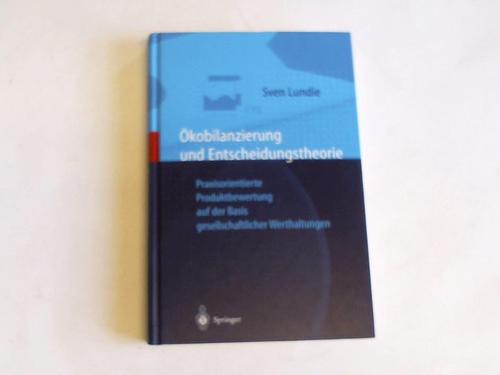Lundie, Sven - kobilanzierung und Entscheidungstheorie. Praxisorientierte Produktbewertung auf der Basis gesellschaftlicher Werthaltung