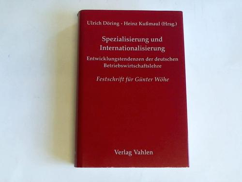Dring, Ulrich/Kumaul, Heinz (Hrsg.) - Spezialisierung und Internationalisierung. Entwicklungstendenzen der deutschen Betriebswirtschaftslehre. Festschrift fr Prof. Dr. Dr. h.c. mult. Gnter Whe zum 80. Geburtstag am 2. Mai 2004
