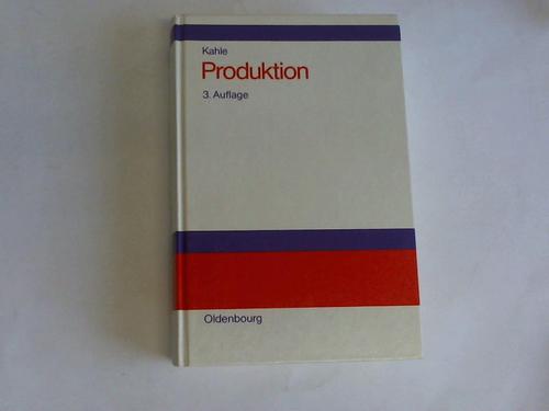 Kahle, Egbert - Produktion. Lehrbuch zur Planung der Produktion und Materialbereitstellung