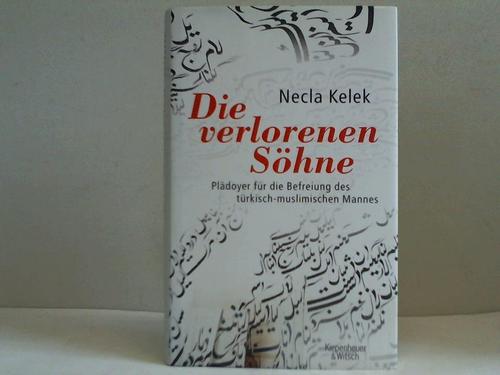 Kelek, Necla - Die verlorenen Shne. Pldoyer fr die Befreiung des trkisch-muslimischen Mannes