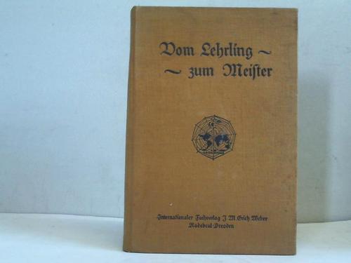 Weber, J. M. Erich - Vom Lehrling zum Meister. Lehrbuch zur Vorbereitung auf die Gehilfen- und Meisterprfung im Konditorei-Gewerbe
