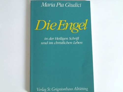 Giudici, Maria Pia - Die Engel in der Heiligen Schrift und im christlichen Leben