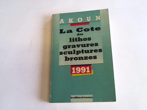 Akoun, J.A. - La cote des lithos gravures sculptures bronzes 1991