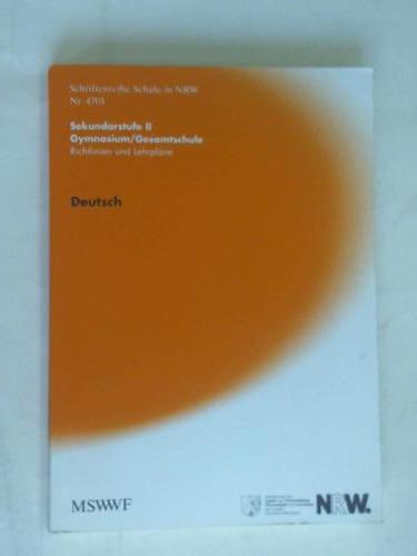 Ministerium fr Schule und Weiterbildung, Wissenschaft und Forschung des Landes Nordrhein-Westfalen (Hrsg.) - Richtlinien und Lehrplne fr die Sekundarstufe II - Gymnasium/ Gesamtschule in Nordrhein-Westfalen. Deutsch