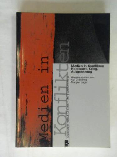 Grewenig, Adi/ Jger, Margret (Hrsg.) - Medien in Konflikten. Holocaust, Krieg, Ausgrenzung