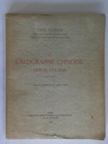 Yu-Hsun, Yang - La Calligraphie Chinoise Depuis les Han