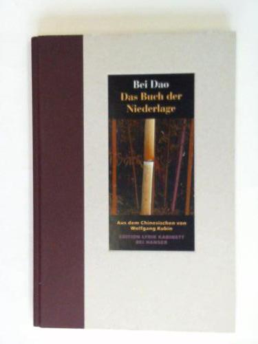 Dao, Bei - Das Buch der Niederlage. Gedichte