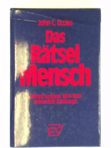 Eccles, John C. - Das Rtsel Mensch. Die Gifford Lectures an der Universitt von Edinburgh 1977 - 1978