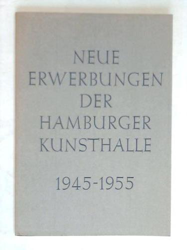 Hamburger Kunsthalle (Hrsg.) - Neue Erwerbungen der Hamburger Kunsthalle 1945 - 1955