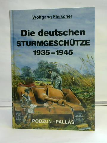 Fleischer, Wolfgang - Die deutschen Sturmgeschtze 1935-1945