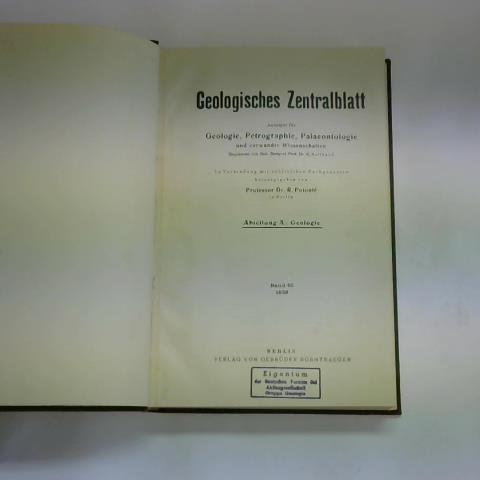 (Geologisches Zentralblatt) - Anzeiger fr Geologie, Petrographie, Palaeontologie und verwandte Wissenschaften, Band 65, Nr.1-10, Abteilung A: Geologie