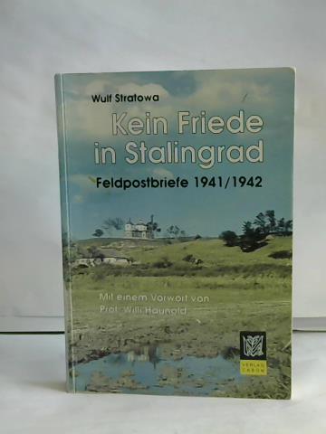 Stratowa, Wulf - Kein Friede in Stalingrad. Feldpostbriefe 1941/42