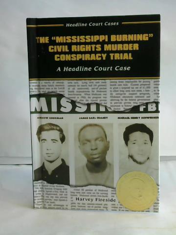 Fireside, Harvey - The Mississippi Burning Civil Rights Murder Conspiracy Trial. A Headline Court Case