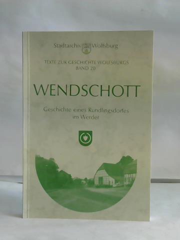 Bch, Henrike / Strau, Werner - Wendschott. Geschichte eines Rundlingsdorfes im Werder
