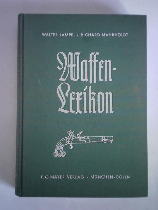 Lampel, Walter / Mahrholdt, Richard - Waffenlexikon fr Jger und Schtzen. Ratgeber in allen waffen-, schie- und schutechnischen sowie einschlgigen optischen Fragen