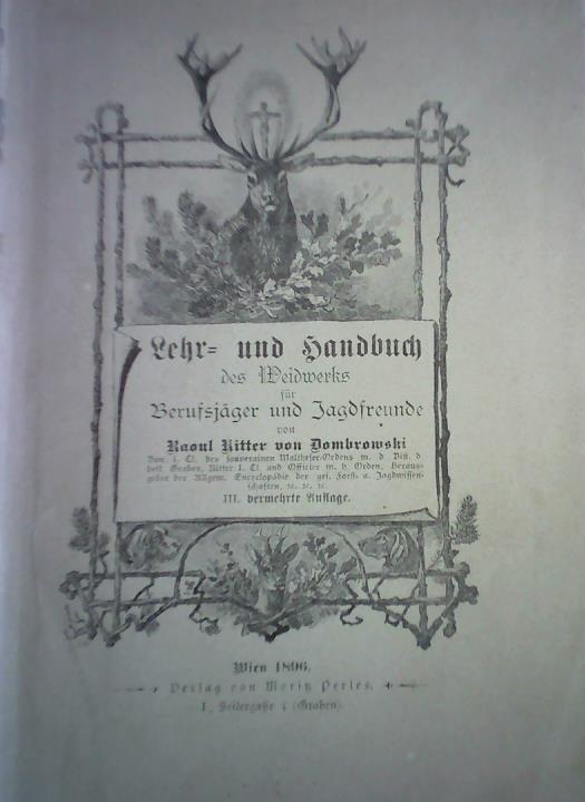 Dombrowski, Raoul Ritter von - Lehr- und Handbuch des Weidwerks fr Berufsjger und Jagdfreunde