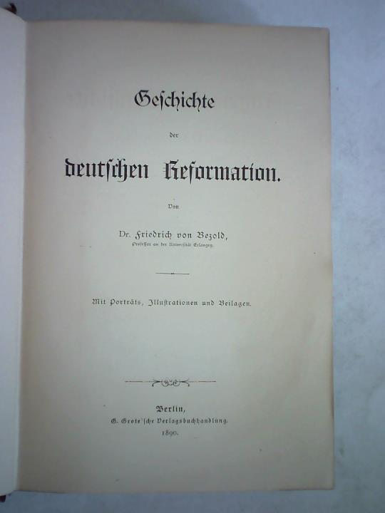 Bezold, Friedrich von - Geschichte der deutschen Reformation