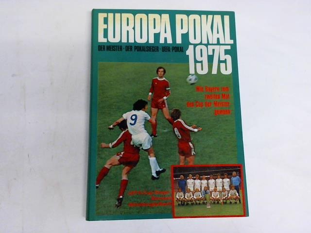 Becker, Friedebert - Europa Pokal 1975. Der Meister. Der Pokalsieger. UEFA-Pokal
