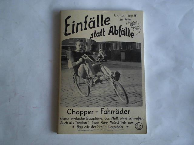 Kuhtz, Christian - Chopper-Fahrrder. ganz einfache Bauplne, aus Mll, ohne Schweien. Auch als Tandem. Sowie Plne, Mae & Tests zum Bau edelster Profi-Liegerder