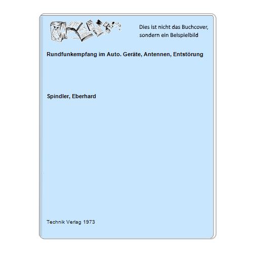 Spindler, Eberhard - Rundfunkempfang im Auto. Gerte, Antennen, Entstrung