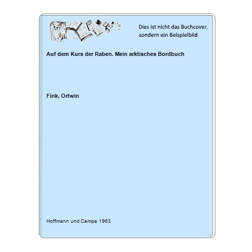 Fink, Ortwin - Auf dem Kurs der Raben. Mein arktisches Bordbuch