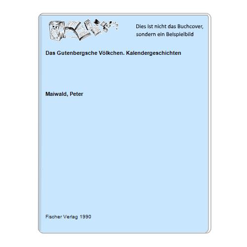 Maiwald, Peter - Das Gutenbergsche Vlkchen. Kalendergeschichten