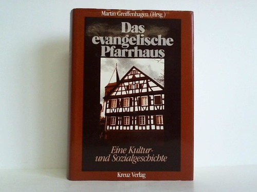 Greiffenhagen, Martin (Hrsg.) - Das evangelische Pfarrhaus. Eine Kultur- und Sozialgeschichte