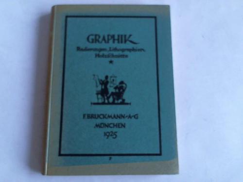F. Bruckmann A.G. (Hrsg.) - Graphik. Radierungen, Lithographien, Holzschnitte