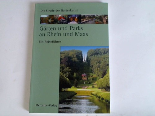 Verein ''Die Strae der Gartenkunst'' (Hrsg.) - Grten und Parks an Rhein und Maas. Ein Reisefhrer