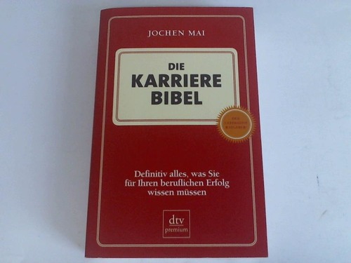 Mai,  Jochen - Die Karriere Bibel. Definitiv alles, was Sie fr Ihren beruflichen Erfolg wissen mssen