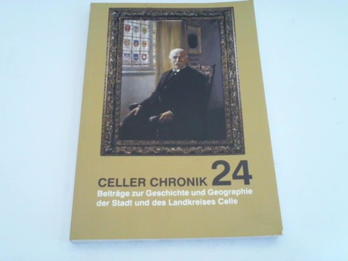 Museumsverein Celle (Hrsg.) - Celler Chronik 24. Beitrge zur Geschichte und Geographie der Stadt und des Landkreises Celle. Band 24