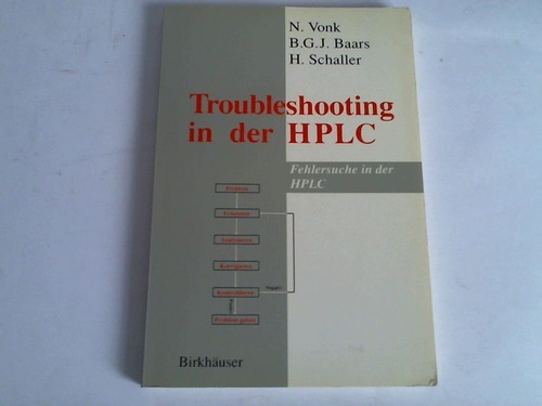 Vonk, N./ Baars, B. G. J./ Schaller, H. - Troubleshooting in der HPLC. Fehlersuche in der HPLC