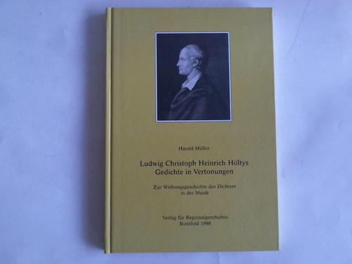 Mller, Harald - Ludwig Christoph Heinrich Hltys Gedichte in Vertonungen. Zur Wirkungsgeschichte des Dichters der Musik
