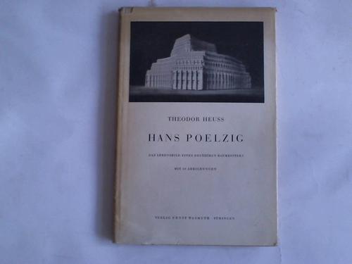 Heuss, Theodor - Hans Poelzig. Das Lebensbild eines deutschen Baumeisters