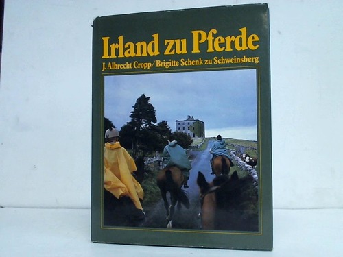 Cropp, J. Albrecht, Schenk zu Schweinsberg, Brigitte - Irland zu Pferde. Ein irisches Reitertagebuch